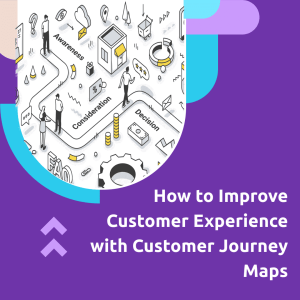 how to improve customer experience with customer journey maps square 1
